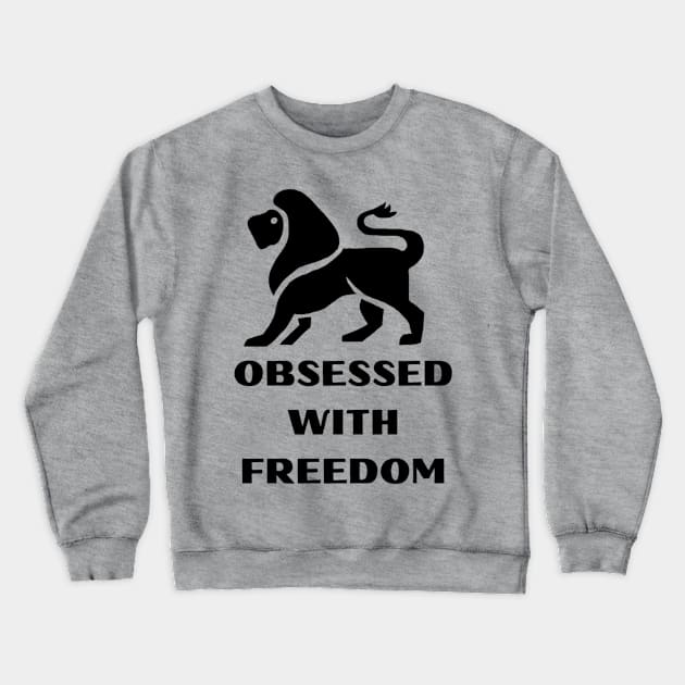 Obsessed with freedom Crewneck Sweatshirt by Sanworld